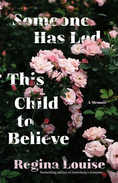 Someone Has Led This Child to Believe: A Memoir - Louise, Regina