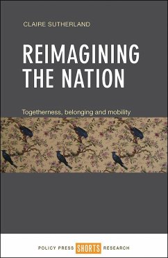 Reimagining the Nation: Togetherness, Belonging and Mobility - Sutherland, Claire