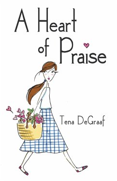 A Heart of Praise - DeGraaf, Tena