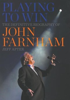 Playing to Win: The Definitive Biography of John Farnham - Apter, Jeff