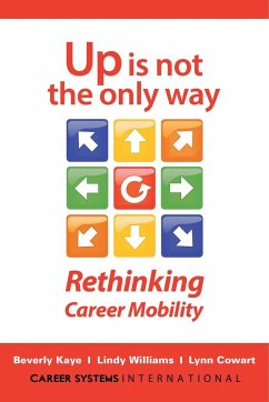 Up Is Not the Only Way: Rethinking Career Mobility - Kaye, Beverly; Williams, Lindy; Cowart, Lynn