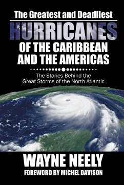 The Greatest and Deadliest Hurricanes of the Caribbean and the Americas - Neely, Wayne