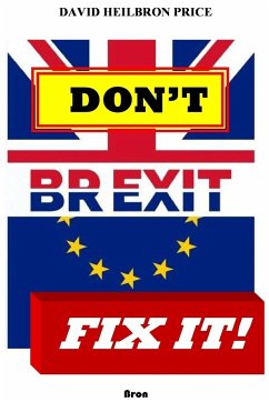 Don't Brexit, Fix it! - Price, David Heilbron