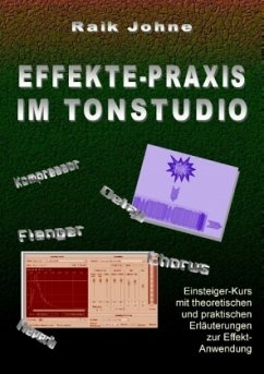 Effekte-Praxis im Tonstudio - Johne, Raik