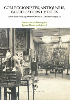 Col·leccionistes, antiquaris, falsificadors i museus : noves dades sobre el patrimoni artístic de Catalunya al segle XX - Bassegoda i Hugas, Bonaventura