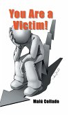 You Are a Victim!
