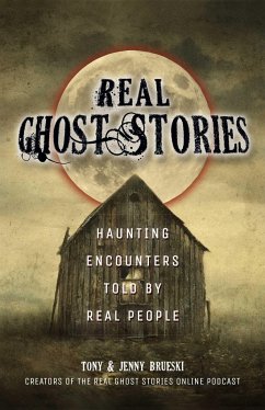 Real Ghost Stories: Haunting Encounters Told by Real People - Brueski, Tony; Brueski, Jenny