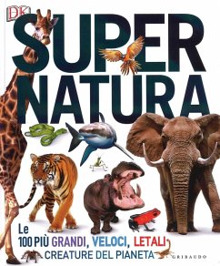 Cover Super natura. Le 100 più grandi, veloci, letali creature del pianeta