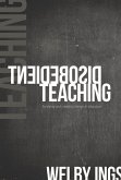 Disobedient Teaching: Surviving and Creating Change in Education