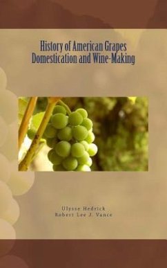 History of American Grapes Domestication and Wine-Making - Vance, Robert Lee J.; Hedrick, Ulysse P.