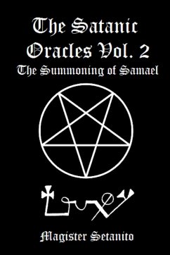 The Satanic Oracles Volume Two The Summoning of Samael - Setanito, Magister
