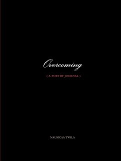 Overcoming ( a poetry journal ) - Twila, Nausicaa