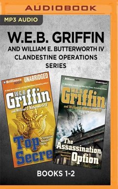 W.E.B. Griffin and William E. Butterworth IV Clandestine Operations Series: Books 1-2: Top Secret & the Assassination Option - Griffin, W. E. B.; Butterworth, William E.