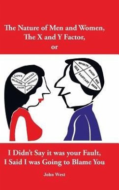 The Nature of Men and Women, The X and Y Factor, or I Didn't Say it was your Fault, I Said I was Going to Blame You - West, John