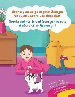 Sophia y su amigo el gato George/ Sophia and her friend George the cat: Un cuento sobre una chica Aspi/A story of an Aspien girl - González, Reinaldo Luis Saliva