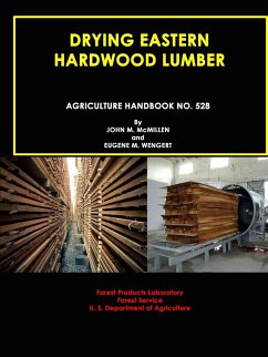 Drying Eastern Hardwood Lumber (Agriculture Handbook No. 528) - Mcmillen, John M.; Wengert, Eugene M.; Department of Agriculture, U. S.