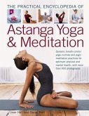 The Practical Encyclopedia of Astanga Yoga & Meditation: Dynamic Breath-Control Yoga Routines and Yogic Meditation Practices for Optimum Physical and