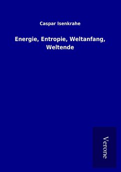 Energie, Entropie, Weltanfang, Weltende - Isenkrahe, Caspar