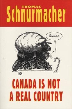 Canada Is Not a Real Country - Schnurmacher, Thomas