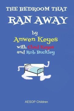 The Bedroom that Ran Away: Book 1 - Keyes, Chad; Buckley, Rob; Keyes, Anwen