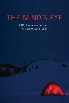 The Mind's Eye: CBC Literary Awards Winners, 2001 - 2006 - Cbc