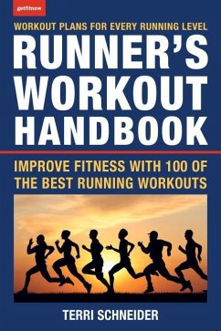 The Runner's Workout Handbook: Improve Fitness with 100 of the Best Running Workouts - Schneider, Terri