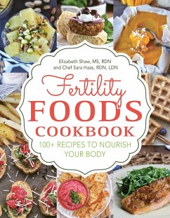 Fertility Foods: 100+ Recipes to Nourish Your Body While Trying to Conceive - Shaw, Elizabeth; Haas, Sara