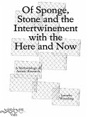 Of Sponge, Stone and the Intertwinement with the Here and Now: A Methodology of Artistic Research