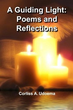 A Guiding Light: Poems and Reflections: A work of the Holy Spirit speaking words of comfort, encouragement, and instruction - Udoema, Corliss a.