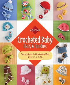 Crocheted Baby: Hats & Booties: Over 25 Patterns for Little Heads and Toes--Newborn to 12 Months - Sevde, Küçük