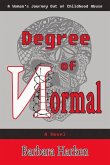 Degree of Normal: A Woman's Journey Out of Childhood Abuse