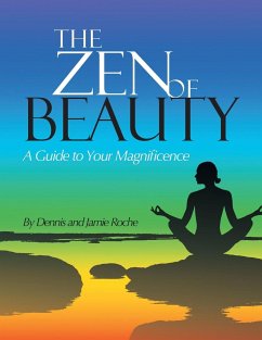 The Zen of Beauty: A Guide to Your Magnificence - Roche, Jamie; Dennis