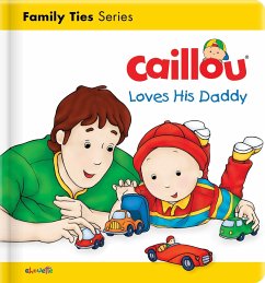 Caillou Loves His Daddy - L'Heureux, Christine