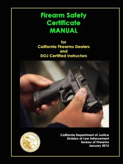 Firearm Safety Certificate - Manual for California Firearms Dealers and DOJ Certified Instructors - Department of Justice, California