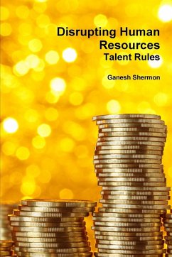 Disrupting Human Resources Talent Rules - Shermon, Ganesh