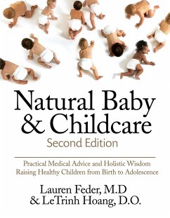 Natural Baby and Childcare, Second Edition: Practical Medical Advice & Holistic Wisdom for Raising Healthy Children from Birth to Adolescence - Feder, Lauren; Hoang, Letrinh