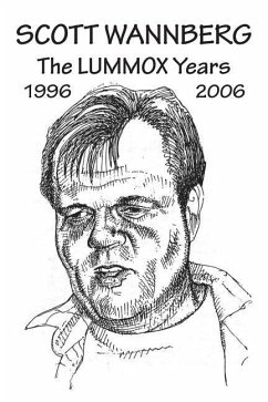 Scott Wannberg: The Lummox Years - 1996 to 2006 - Wannberg, Scott