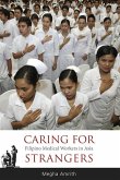 Caring for Strangers: Filipino Medical Workers in Asia Caring for Strangers: Filipino Medical Workers in Asia
