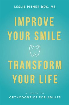 Improve Your Smile Transform Your Life - Pitner, Leslie