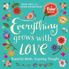 Everything Grows with Love - van der Hulst, Astrid; magazine, Editors of Flow; Smit, Irene