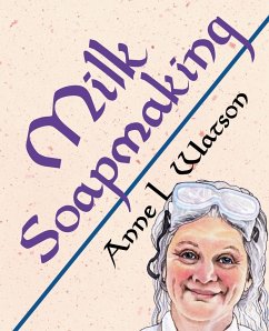 Milk Soapmaking - Watson, Anne L.