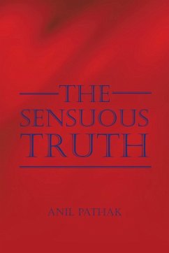The Sensuous Truth - Pathak, Anil