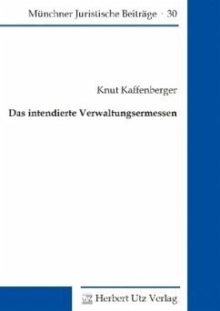 Das intendierte Verwaltungsermessen - Kaffenberger, Knut