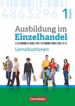 Ausbildung im Einzelhandel 1. Ausbildungsjahr - Bayern - Arbeitsbuch mit Lernsituationen - Piek, Michael;Fritz, Christian;Simons-Kövér, Claudia