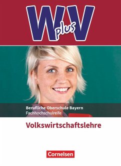W PLUS V - VWL - FOS/BOS Bayern Jahrgangsstufe 11/12 - Volkswirtschaftslehre - Behrends, Sylke; Hamella, Sandra; Schneider, Sascha; Vaslin, Marcel