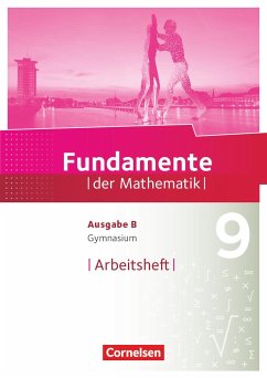 Fundamente der Mathematik - Ausgabe B 9. Schuljahr - Arbeitsheft mit Lösungen