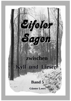 Eifeler Sagen zwischen Kyll und Lieser Band 5 - Leers, Günter