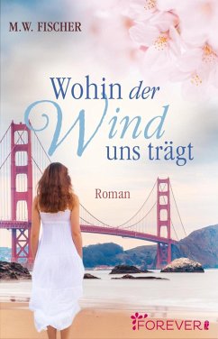 Wohin der Wind uns trägt (eBook, ePUB) - Fischer, M. W.