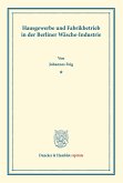 Hausgewerbe und Fabrikbetrieb in der Berliner Wäsche-Industrie.