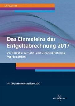 Einmaleins der Entgeltabrechnung 2017 - Stier, Markus